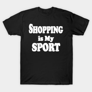 shopping is my sport T-Shirt